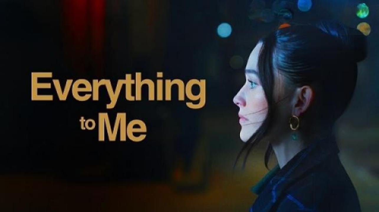 مشاهدة فيلم Everything to Me 2024 مترجم ايجي بست