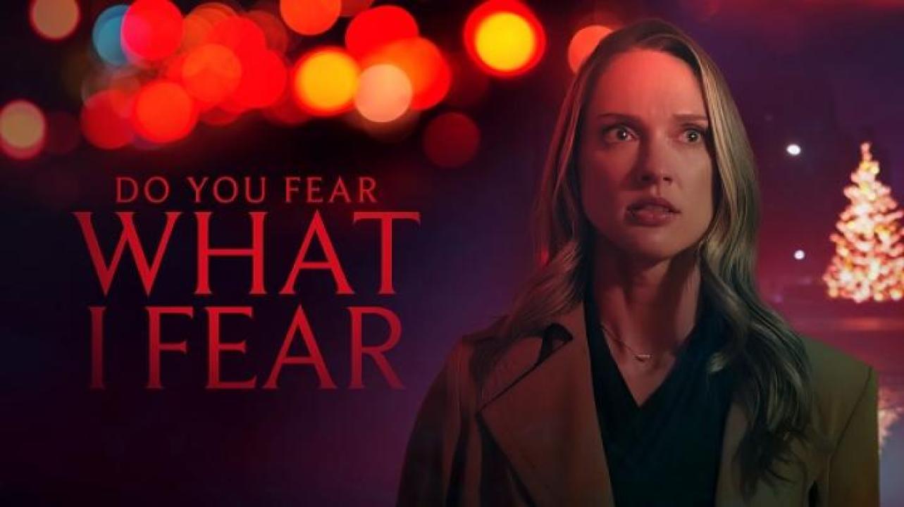 مشاهدة فيلم Do You Fear What I Fear 2025 مترجم ايجي بست