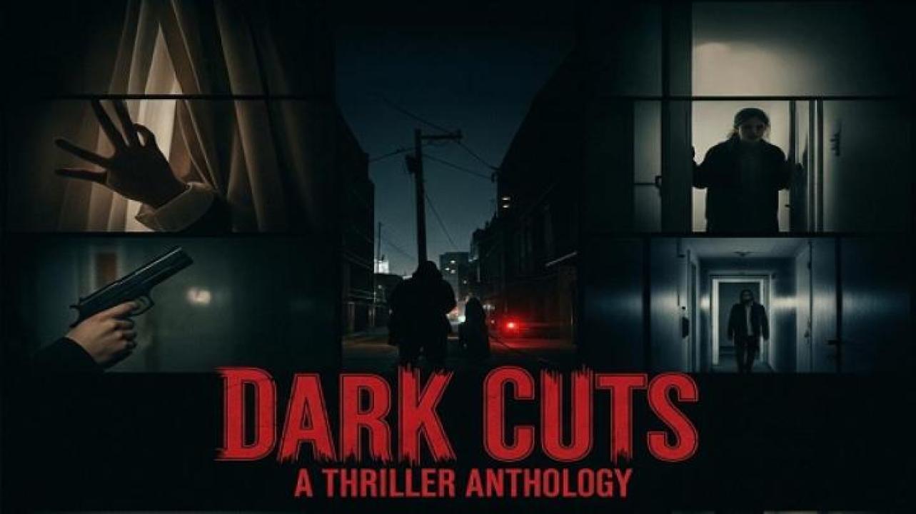 مشاهدة فيلم Dark Cuts A Thriller Anthology 2025 مترجم ايجي بست