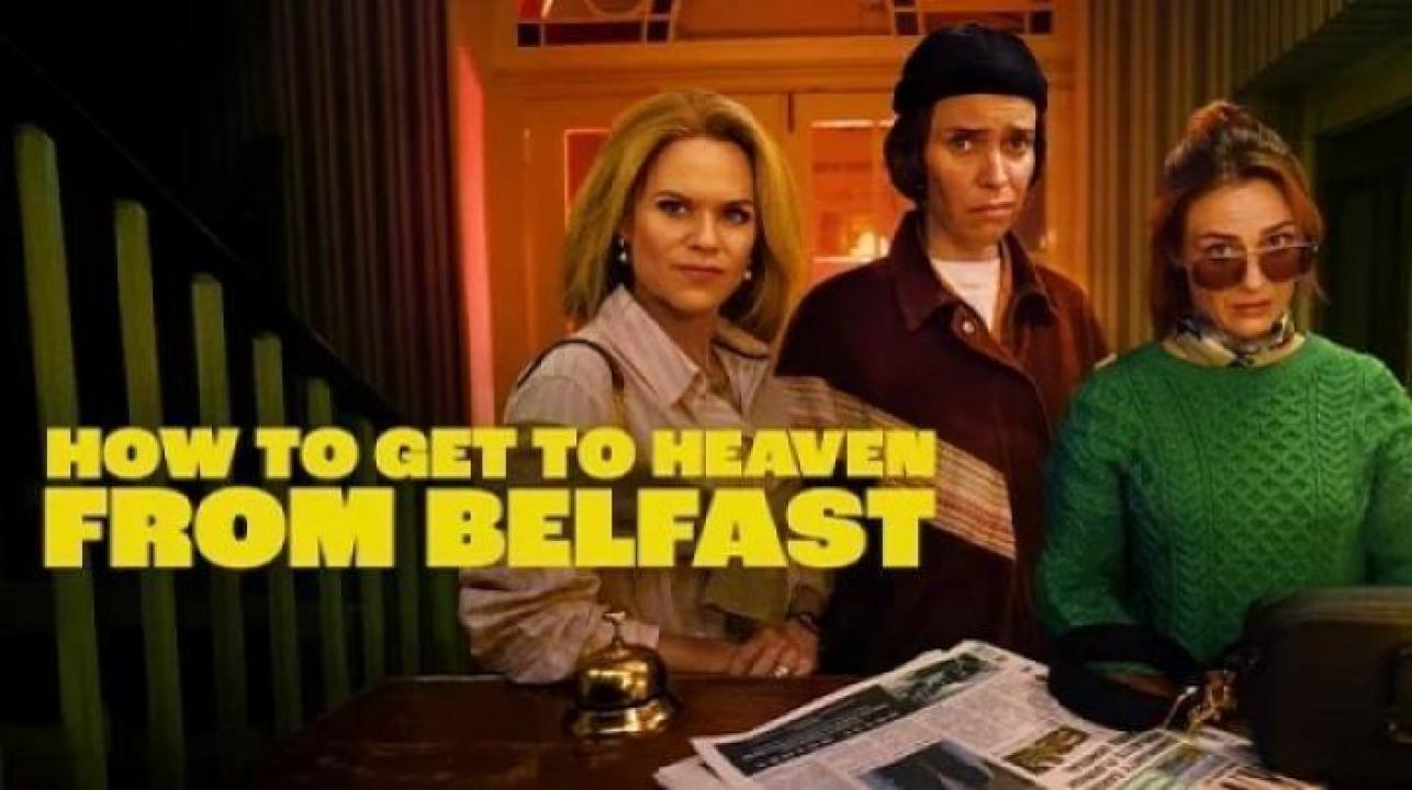 مسلسل How to Get to Heaven from Belfast الحلقة 3 الثالثة مترجم ايجي بست